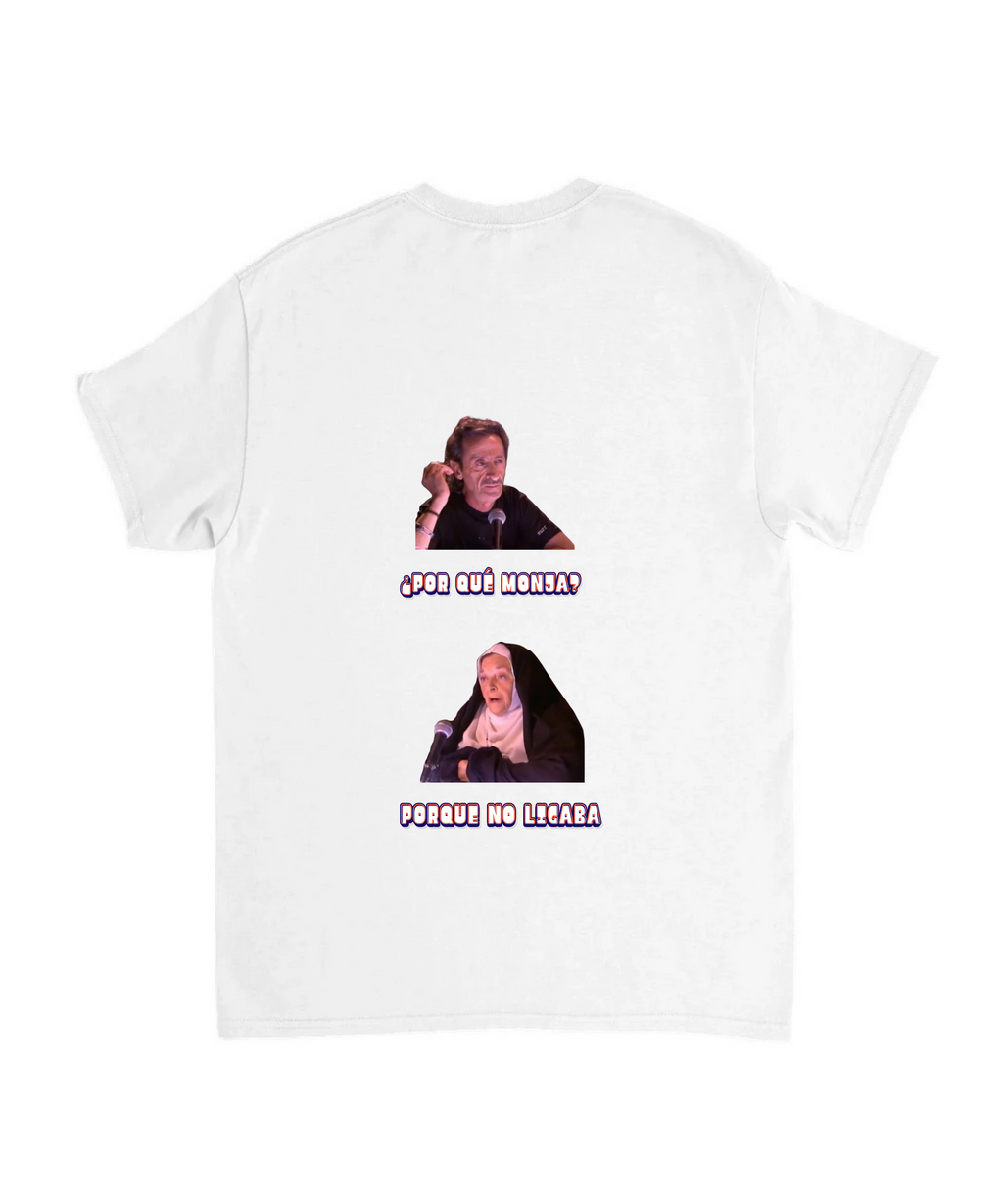 Camiseta "¿Por qué Monja? - Porque no ligaba"